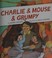 Go to record Charlie & Mouse & Grumpy