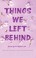 Go to record Things we left behind